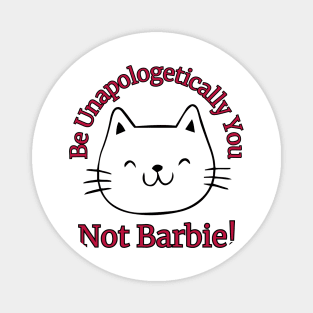 Be Unapologetically You, Not Barbie Magnet